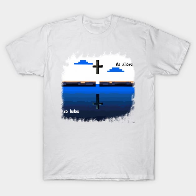 As Above So Below T-Shirt by 3ric-